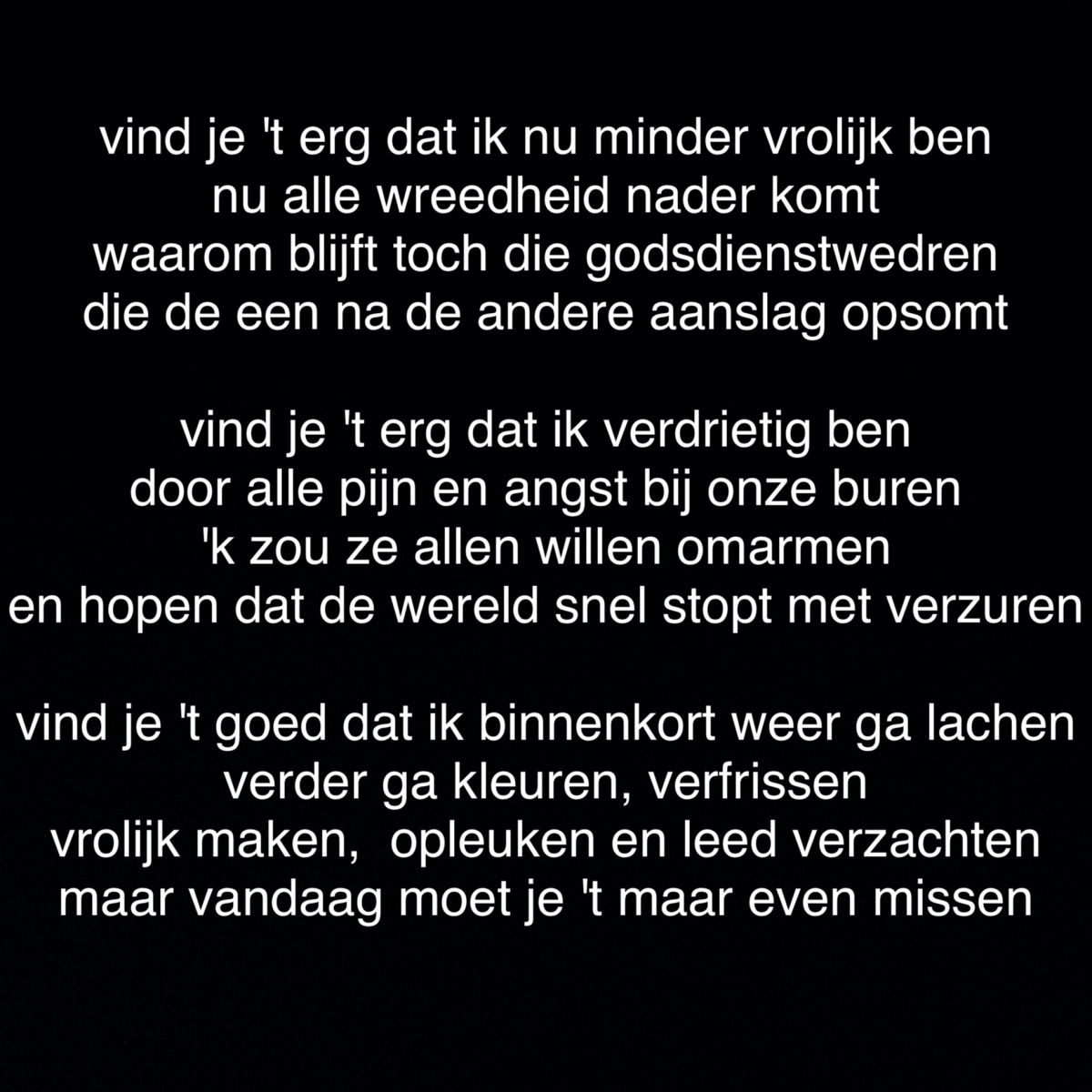 Gert de Goede , België , tereur , gedicht , aanslag , godsdienstwaanzin , verdriet , pijn , verzuren , poëzie , vers , lachen , huilen , vrolijk , kleurrijk , 